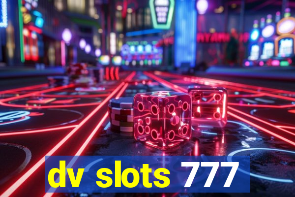 dv slots 777